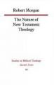 The Nature of New Testament Theology: the Contribution of William Wrede and Adolf Schlatter: Book by Robert Morgan