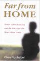 FAR FROM HOME : STORIES OF THE HOMELESS AND THE SEARCH FOR THE HEARTS TRUE HOME (S): Book by Nonhebel