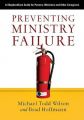 Preventing Ministry Failure: A ShepherdCare Guide for Pastors, Ministers and Other Caregivers: Book by Michael Todd Wilson