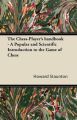 The Chess-Player's Handbook - A Popular and Scientific Introduction to the Game of Chess: Book by Howard Staunton