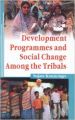 Development programmes and social change among the tribals (English): Book by Sujata Kannongo