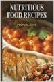 Nutritious Food Recipes, 2010, 360 pp. (English): Book by Poonam Johri