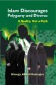 Islam Discourages Polygamy and Divorce : A Reality, Not a Myth: Book by Khwaja Abdul Muntaqim