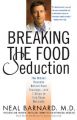 Breaking the Food Seduction: The Hidden Reasons Behind Food Cravings---And 7 Steps to End Them Naturally: Book by Neal D Barnard, M.D.