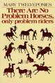 There are No Problem Horses, Only Problem Riders: Book by Mary Twelveponies