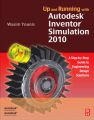 Up and Running with Autodesk Inventor Simulation: A Step-by-Step Guide to Engineering Design Solutions: 2010: Book by Wasim Younis