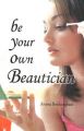 Be Your Own Beautician: Book by Aroona Reejhsinghani