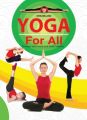 Yoga For All : To Keep Your Mind and Body Healthy (English) (Paperback): Book by Dreamland Publications