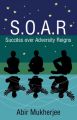 S.O.A.R - Success over Adversity Reigns! (English): Book by Abir Mukherjee
