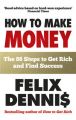 How to Make Money: The 88 Steps to Get Rich and Find Success: Book by Felix Dennis