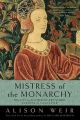 Mistress of the Monarchy: The Life of Katherine Swynford, Duchess of Lancaster: Book by Alison Weir