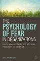 The Psychology of Fear in Organizations: How to Transform Anxiety into Well-Being, Productivity and Innovation: Book by Sheila Keegan