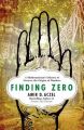 Finding Zero: A Mathematician's Odyssey to Uncover the Origins of Numbers: Book by Amir D Aczel, PhD (Bentley College, USA)