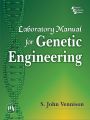 Laboratory Manual for GENETIC ENGINEERING: Book by Vennison S. John