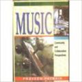 Music : Community and Collaborative Perspectives, 304pp, 2006 (English) 01 Edition: Book by Praveen Patnaik