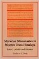 Moravian Missionaries in Western Trans-Himalaya: Lahul Ladakh and Kinnaur 01 Edition : Book by Tobdan