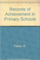 RECORDS OF ACHIEVEMENT IN PRIMARY SCHOOLS (S): Book by R. FISHER