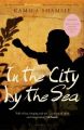 In The City By The Sea: Book by Kamila Shamsie