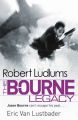 Robert Ludlum's the Bourne Legacy: Book by Eric Van Lustbader