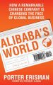 Alibaba's World : How a Remarkable Chinese Company is changing the face of Global Business (English) (Paperback): Book by Porter Erisman
