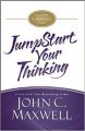 JumpStart Your Thinking (Hardcover): Book by John C. Maxwell