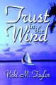 Trust in the Wind: Book by Vicki, M. Taylor