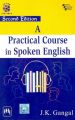 A PRACTICAL COURSE IN SPOKEN ENGLISH: Book by GANGAL J. K.