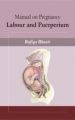 Manual of Pregnancy Labour and Puerperium: Book by Bashir, Rafiqa