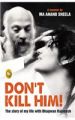 Don't Kill Him!: The Story of My Life with Bhagwan Rajneesh: Book by Ma Anand Sheela