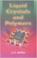 Liquid Crystals and Polymers (English) 01 Edition (Paperback): Book by G. D. ARORA
