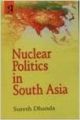 Nuclear politics in south asia (English) (Hardcover): Book by Suresh Dhanda