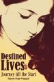 Destined Lives - Journey till the Start: Book by Rajveer Singh Prajapati