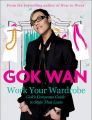 Work Your Wardrobe: Gok's Gorgeous Guide to Style That Lasts: Book by Gok Wan