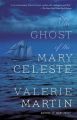 The Ghost of the Mary Celeste: Book by Valerie Martin