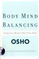 Body Mind Balancing: Using Your Mind to Heal Your Body: Book by Osho