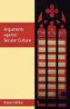 Arguments Against Secular Culture: Book by Robert Miller