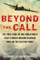 Beyond the Call: The True Story of One World War II Pilot's Covert Mission to Rescue POWs on the Eastern Front: Book by Lee Trimble
