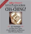 The Little Platinum Book of Cha-Ching: 32.5 Strategies to Ring Your Own (Cash) Register in Business and Personal Success: Book by Jeffrey Gitomer