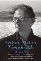 Timebends: A Life: Book by Arthur Miller