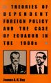 Theories of Dependent Foreign Policy: Case of Ecuador in the 1980s: Book by Jeanne A.R. Hey