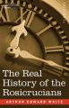 The Real History of the Rosicrucians: Book by Professor Arthur Edward Waite, ed
