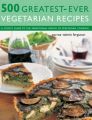 500 Greatest-ever Vegetarian Recipes: A Cook's Guide to the Sensational World of Vegetarian Cooking