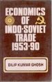 Economics of Indo-Soviet Trade 1953-90: Book by Dilip Kumar Ghosh