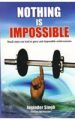 Nothing Is Impossible English(PB): Book by Joginder Singh