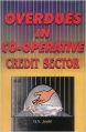 Overdues in Co-operative Credit Sector (Paperback): Book by G. V. Joshi