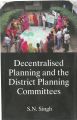 Decentralised Planning And The District Planning Committees: Book by S N Singh