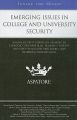 Emerging Issues in College and University Security: School Security Experts on Creating an Emergency Response Plan, Training Students and Staff on Security Procedures, and Observing Warning Signs: Book by Aspatore Books Staff