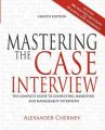 Mastering the Case Interview: The Complete Guide to Consulting, Marketing, and Management Interviews, 8th Edition: Book by Alexander Chernev