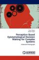 Perception Based Epistemological Decision Making for Complex Systems: Book by Tarun Chopra