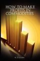 How to Make Profits In Commodities: Book by William D. Gann